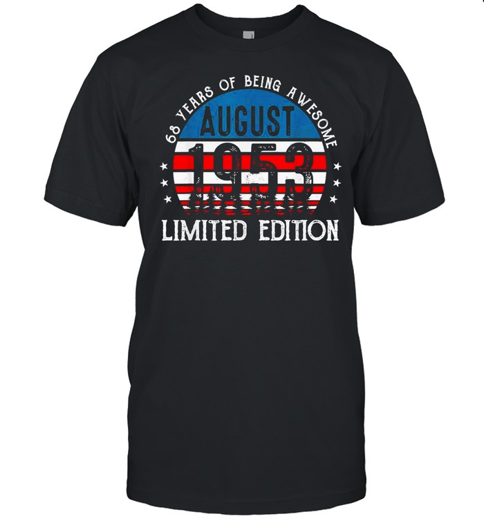 Born In August 1953 68 Years Old 68Th Birthday Shirt