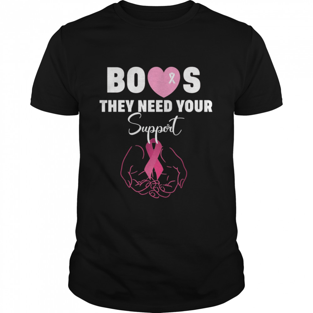 Boss They Need Your Support Breast Cancer Awareness Shirt Boss They Need Your Support Breast Cancer Awareness Shirt