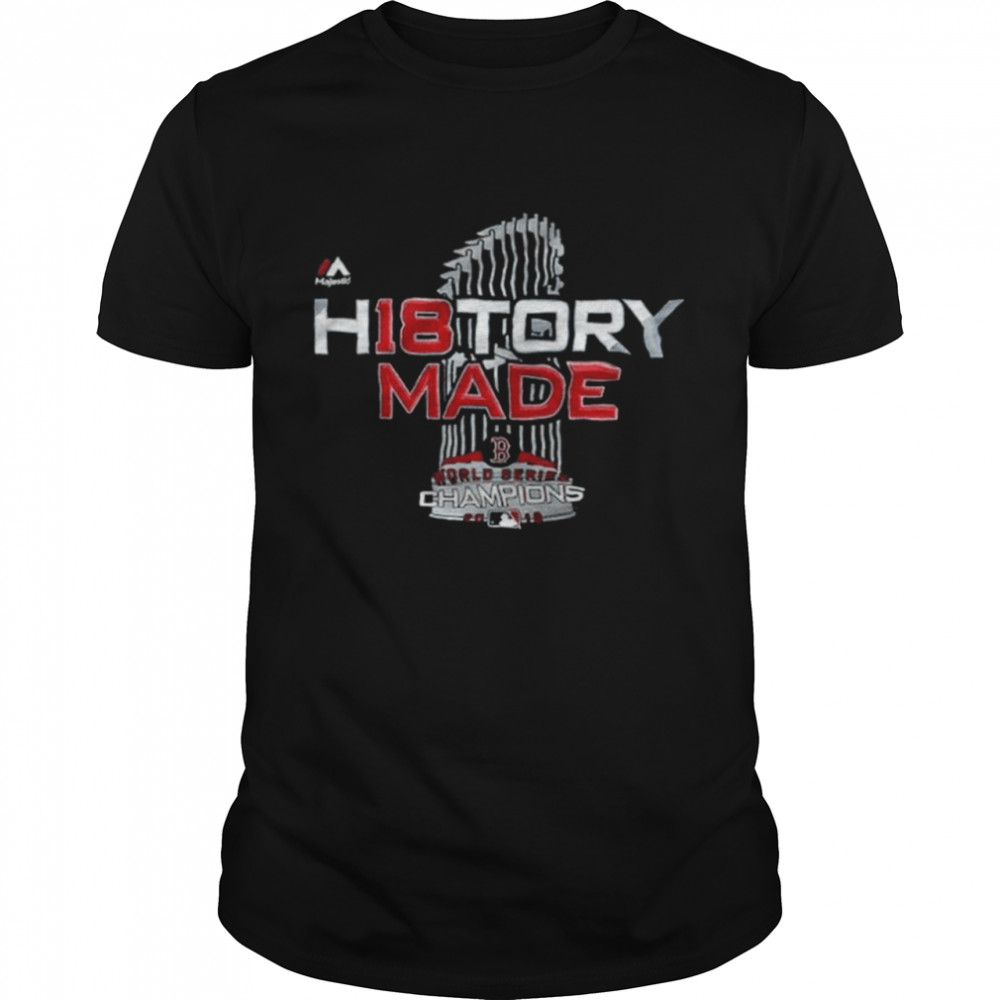 Boston Red Sox 2018 World Series History Made Shirt Boston Red Sox 2018 World Series History Made Shirt