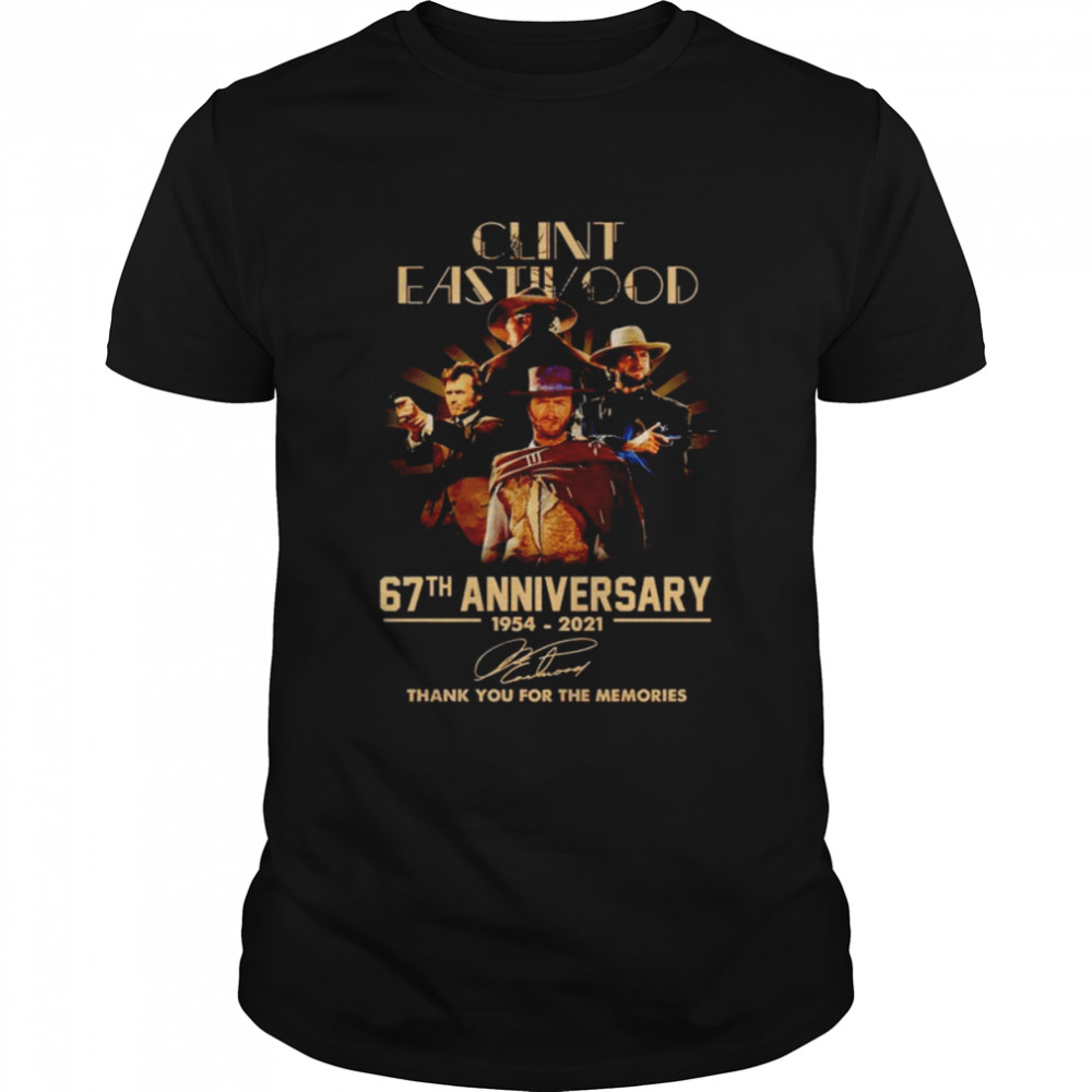 Clint Eastwood 67Th Anniversary 1954 2021 Signatures Thank You For The Memories Shirt Clint Eastwood 67Th Anniversary 1954 2021 Signatures Thank You For The Memories Shirt