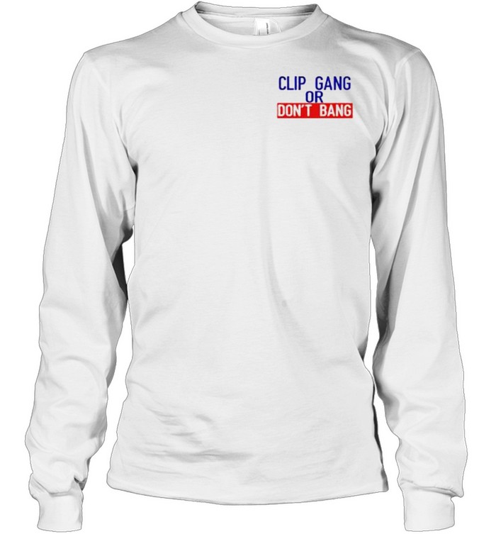 Clip Gang Or Don’T Bang Shirt 2 » Cool Gifts for You - Mfamilygift Clip Gang Or Don’T Bang Shirt 2