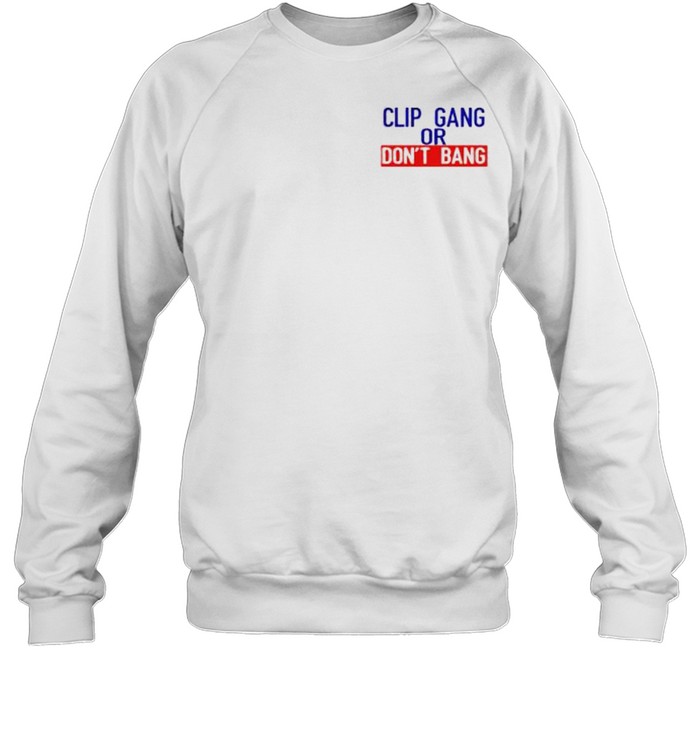 Clip Gang Or Don’T Bang Shirt 3 » Cool Gifts for You - Mfamilygift Clip Gang Or Don’T Bang Shirt 3