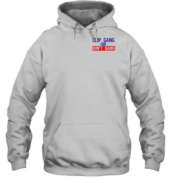 Clip Gang Or Don’T Bang Shirt 4 » Cool Gifts for You - Mfamilygift Clip Gang Or Don’T Bang Shirt 4
