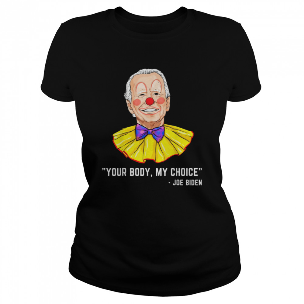 Clown Biden Your Body My Choice Shirt 1 » Cool Gifts for You - Mfamilygift Clown Biden Your Body My Choice Shirt 1