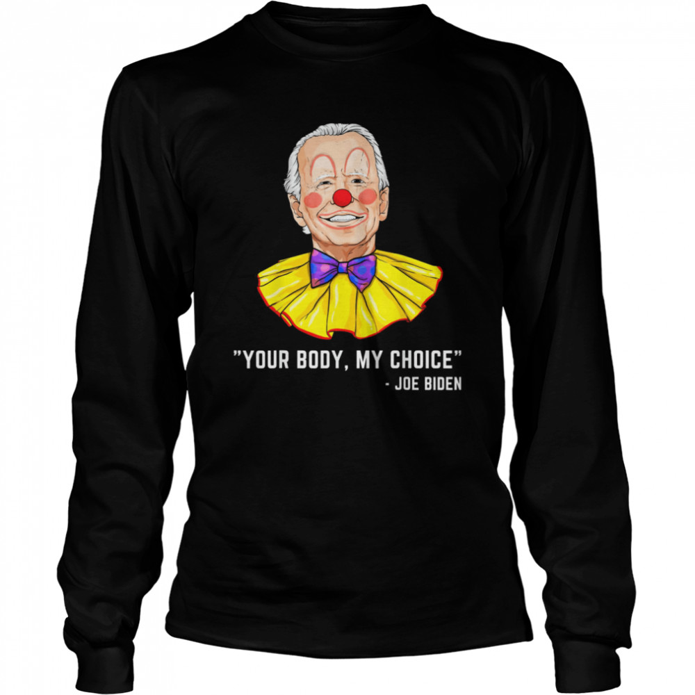 Clown Biden Your Body My Choice Shirt 2 » Cool Gifts for You - Mfamilygift Clown Biden Your Body My Choice Shirt 2