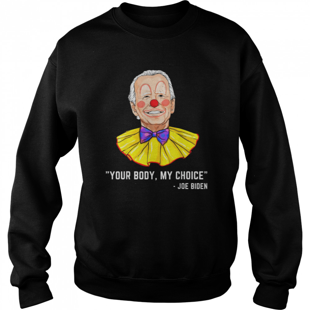 Clown Biden Your Body My Choice Shirt 3 » Cool Gifts for You - Mfamilygift Clown Biden Your Body My Choice Shirt 3