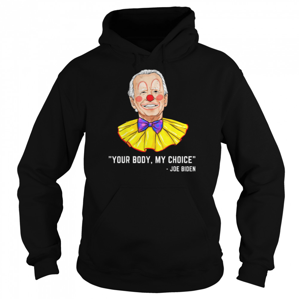 Clown Biden Your Body My Choice Shirt 4 » Cool Gifts for You - Mfamilygift Clown Biden Your Body My Choice Shirt 4
