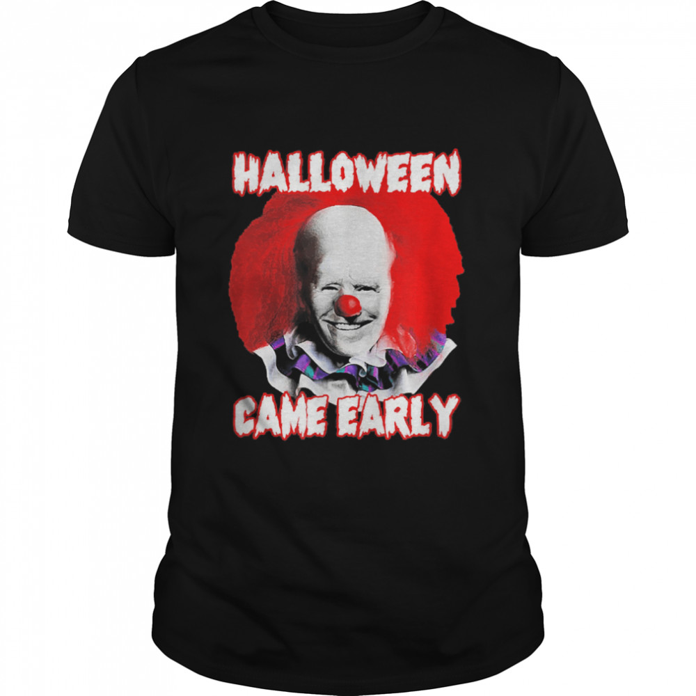 Clown Joe Biden Halloween Came Early Halloween Shirt Clown Joe Biden Halloween Came Early Halloween Shirt