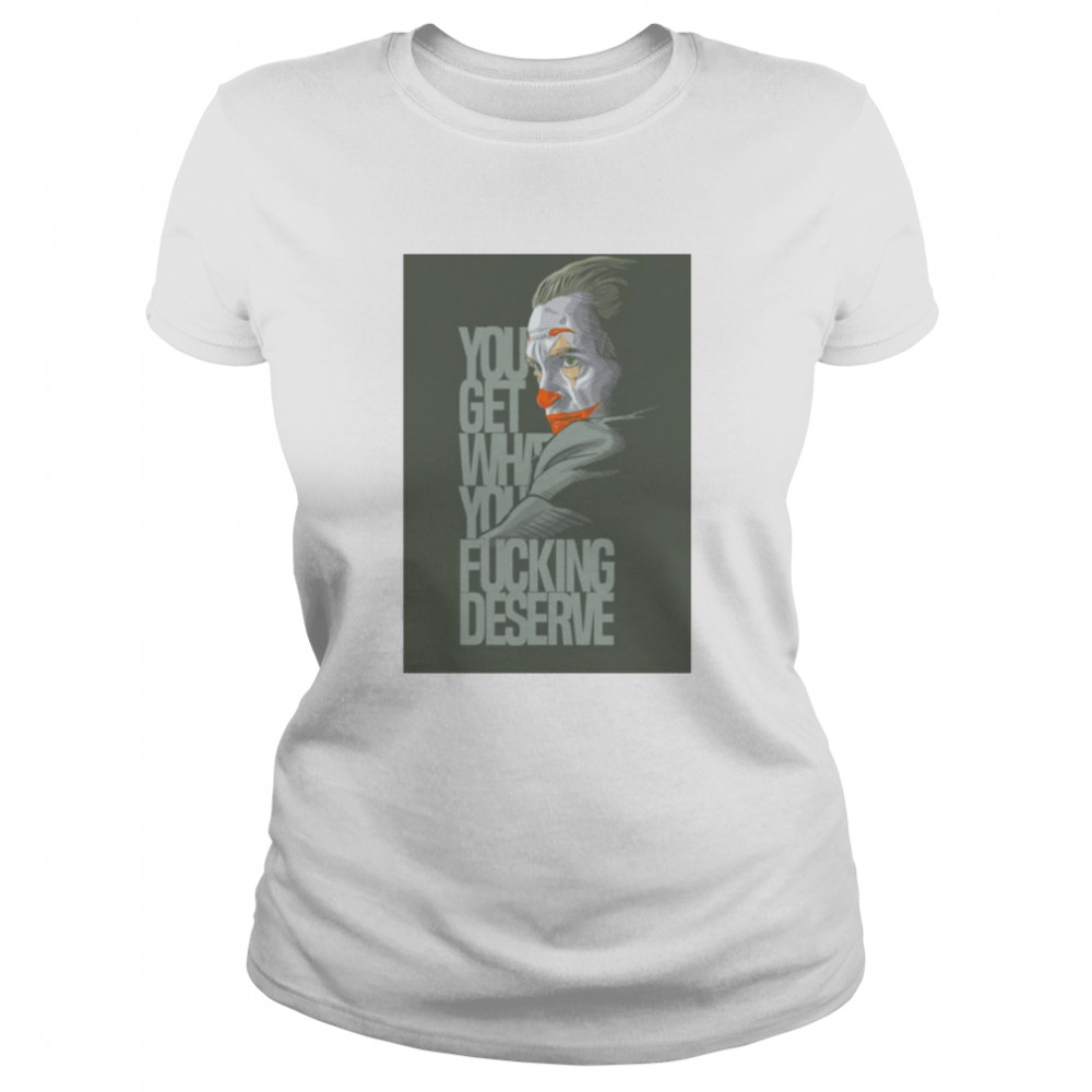 Clown Yeezy You Get What You Deserve White Shirt 1 » Cool Gifts for You - Mfamilygift Clown Yeezy You Get What You Deserve White Shirt 1