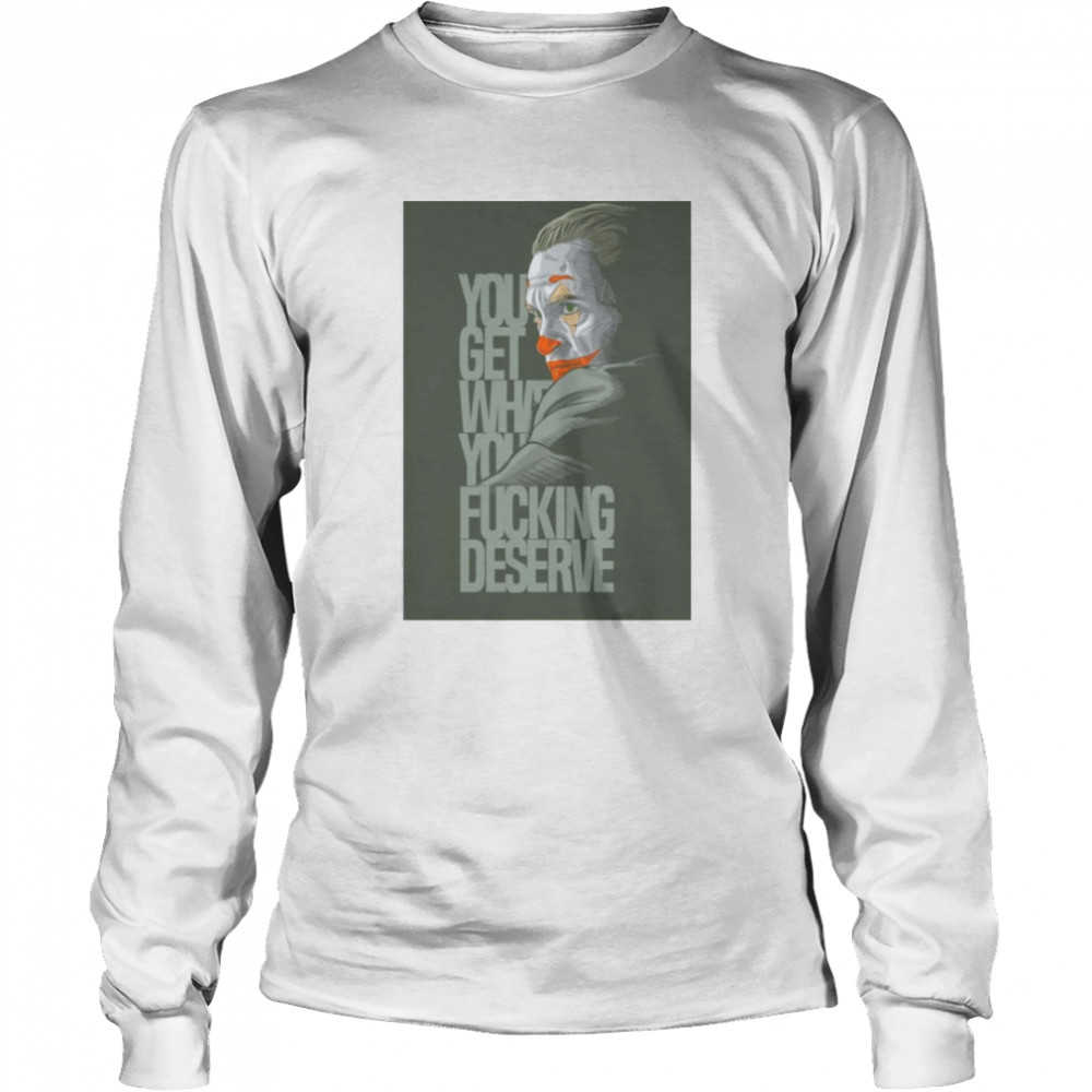 Clown Yeezy You Get What You Deserve White Shirt 2 » Cool Gifts for You - Mfamilygift Clown Yeezy You Get What You Deserve White Shirt 2