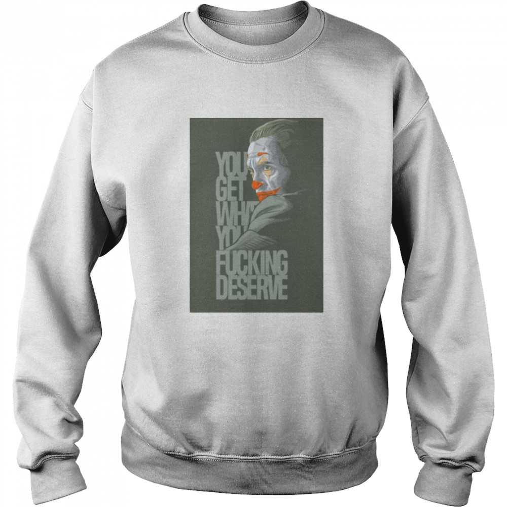 Clown Yeezy You Get What You Deserve White Shirt 3 » Cool Gifts for You - Mfamilygift Clown Yeezy You Get What You Deserve White Shirt 3