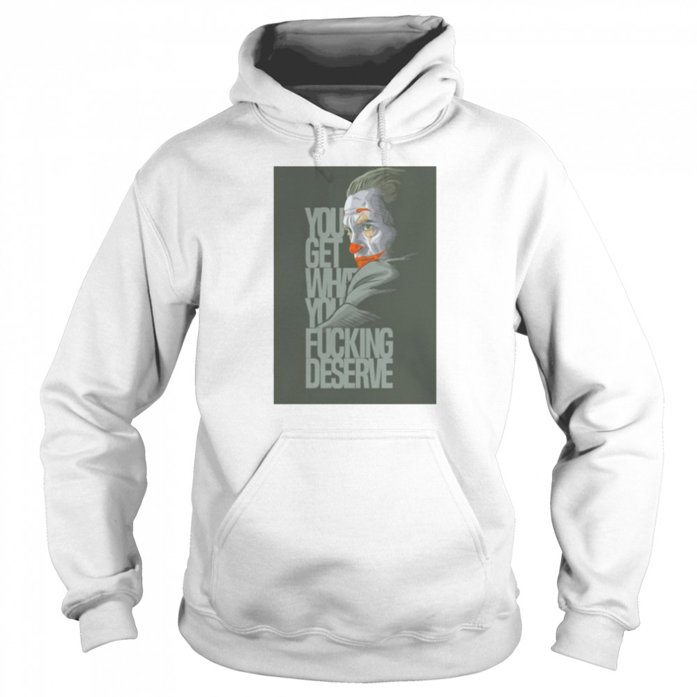 Clown Yeezy You Get What You Deserve White Shirt 4 » Cool Gifts for You - Mfamilygift Clown Yeezy You Get What You Deserve White Shirt 4