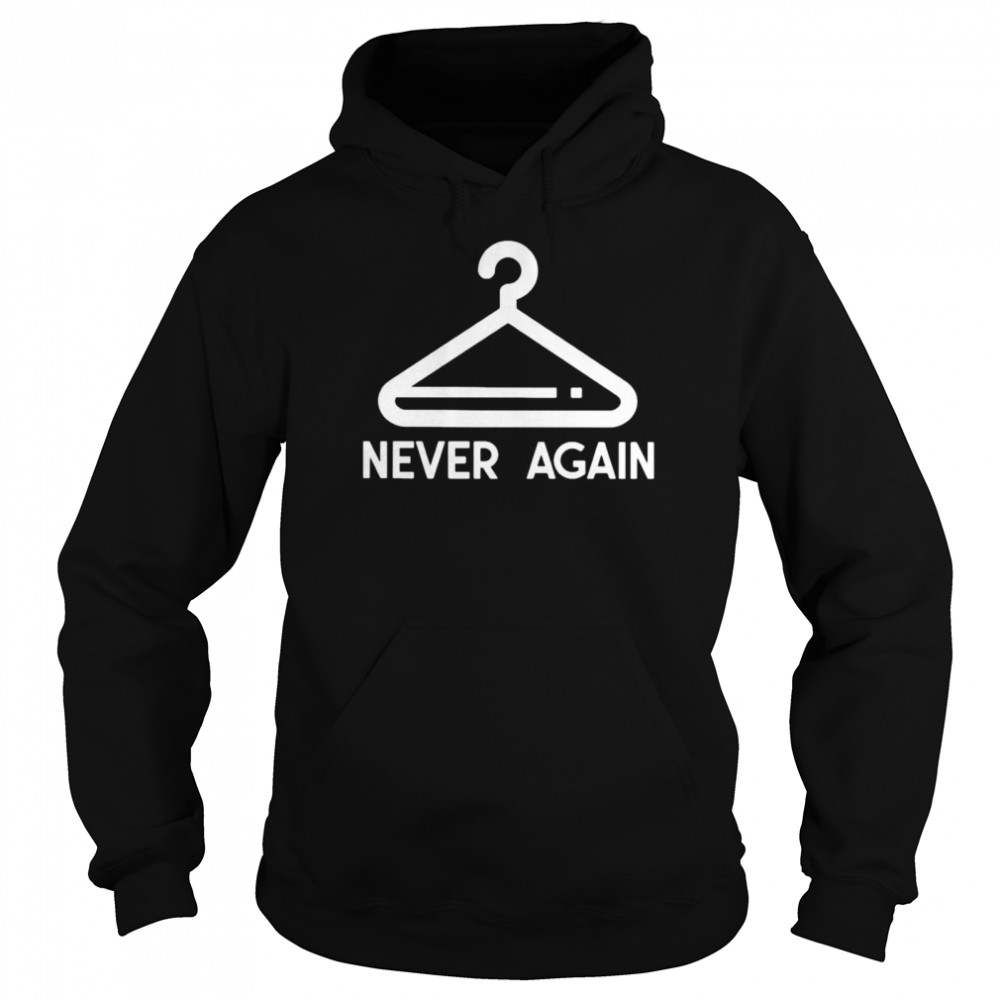 Coat Hanger Never Again Shirt 4 » Cool Gifts for You - Mfamilygift Coat Hanger Never Again Shirt 4