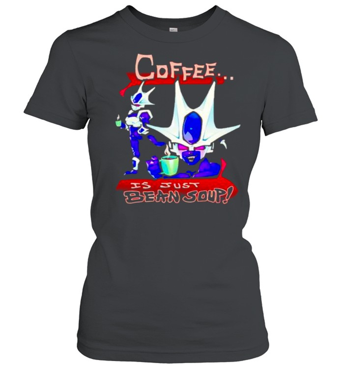Coffee Is Just Bean Soup Shirt 1 » Cool Gifts for You - Mfamilygift Coffee Is Just Bean Soup Shirt 1