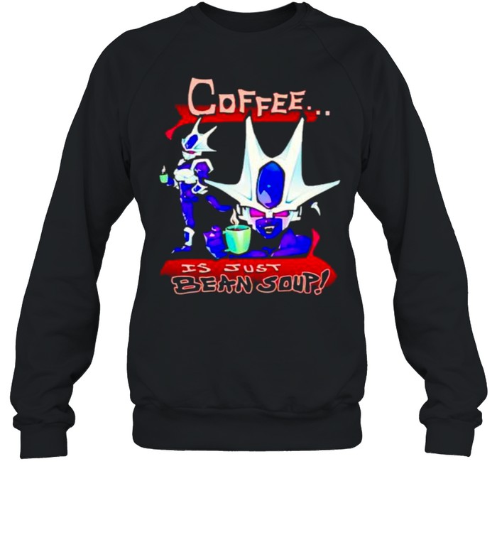 Coffee Is Just Bean Soup Shirt 3 » Cool Gifts for You - Mfamilygift Coffee Is Just Bean Soup Shirt 3