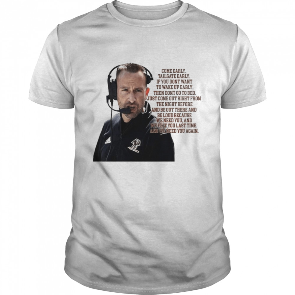 Come Early Tailgate Early If You Don’T Early Then Don’T Want To Wake Up Early Shirt