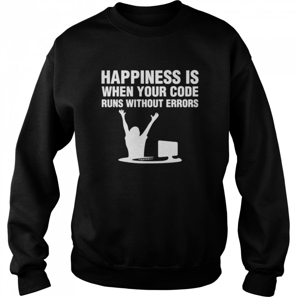 Computer Happiness Is When Your Code Runs Without Errors T-Shirt 3 » Cool Gifts for You - Mfamilygift Computer Happiness Is When Your Code Runs Without Errors T-Shirt 3