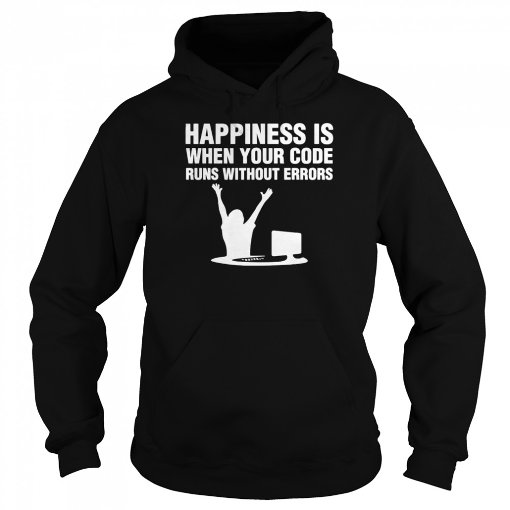 Computer Happiness Is When Your Code Runs Without Errors T-Shirt 4 » Cool Gifts for You - Mfamilygift Computer Happiness Is When Your Code Runs Without Errors T-Shirt 4