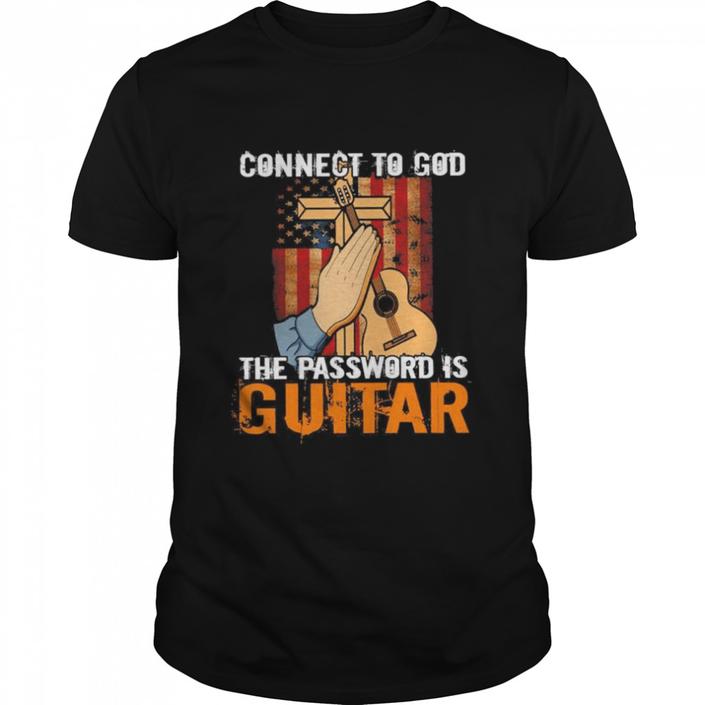 Connect To God The Password Is Guitar American Flag Shirt Connect To God The Password Is Guitar American Flag Shirt