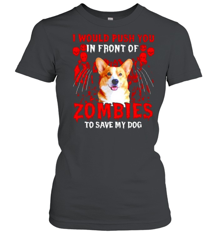Corgi I Would Push You In Front Of Zombies Shirt 1 » Cool Gifts for You - Mfamilygift Corgi I Would Push You In Front Of Zombies Shirt 1