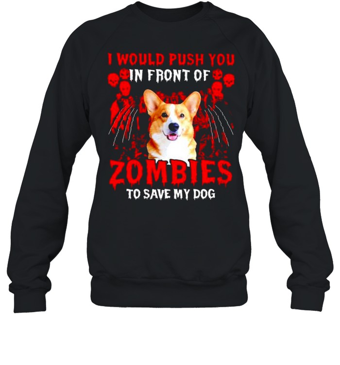 Corgi I Would Push You In Front Of Zombies Shirt 3 » Cool Gifts for You - Mfamilygift Corgi I Would Push You In Front Of Zombies Shirt 3
