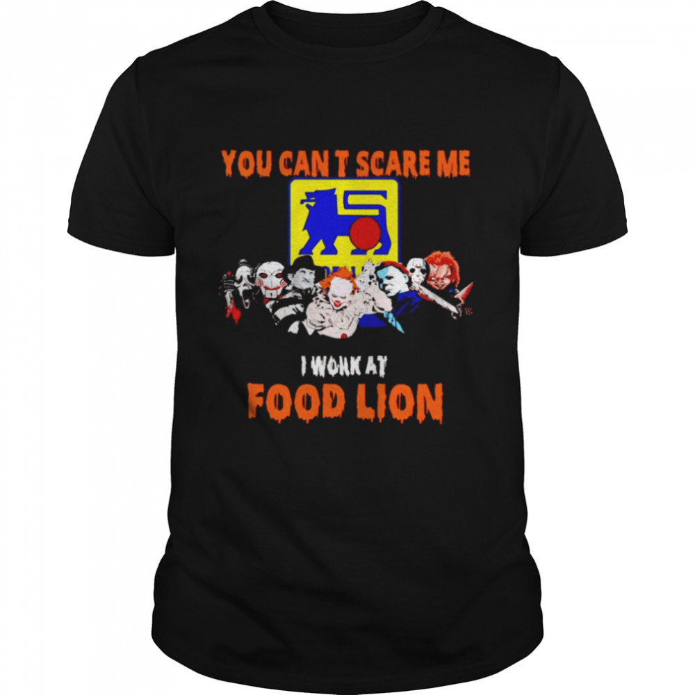 Halloween Horror Movies Characters You Can’T Scare Me I Work At Food Lion Shirt