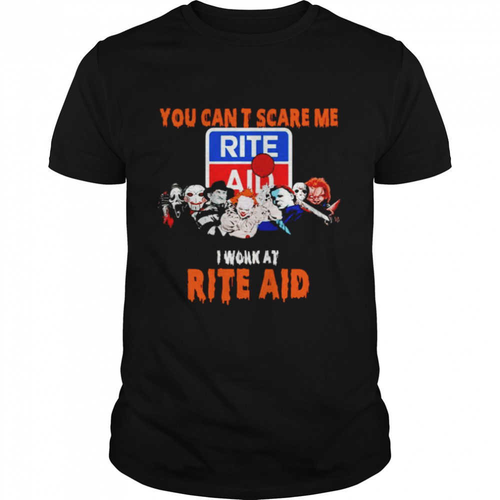 Halloween Horror Movies Characters You Can’T Scare Me I Work At Rite Aid Shirt Halloween Horror Movies Characters You Can’T Scare Me I Work At Rite Aid Shirt