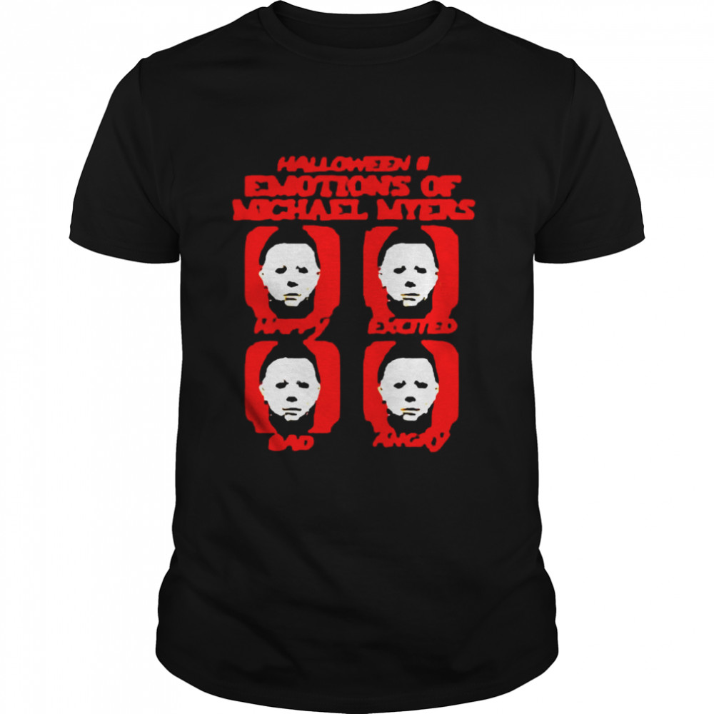 Halloween Ii Emotions Of Michael Myers T-Shirt Halloween Ii Emotions Of Michael Myers T-Shirt