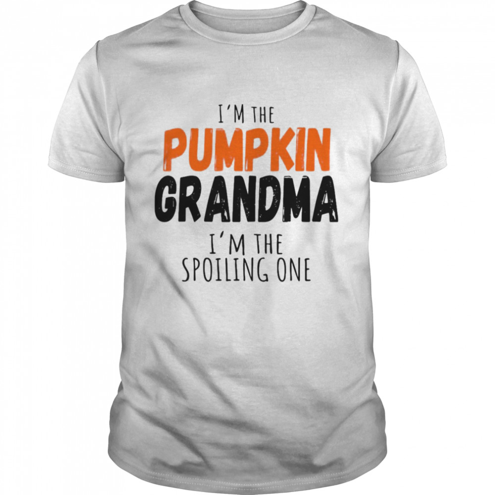 Halloween I’M The Pumpkin Grandma I‘M The Spoiling One Thanksgiving Shirt Halloween I’M The Pumpkin Grandma I‘M The Spoiling One Thanksgiving Shirt