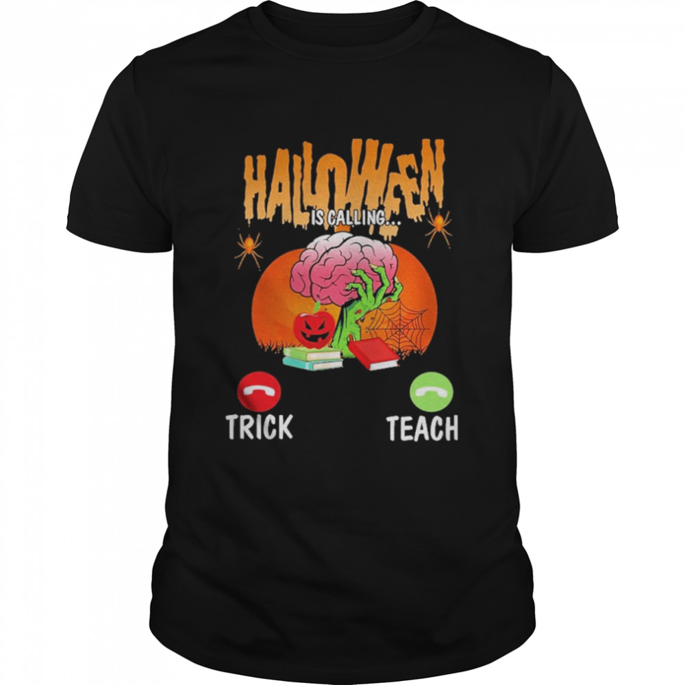 Halloween Is Calling Trick Teacher Shirt Halloween Is Calling Trick Teacher Shirt