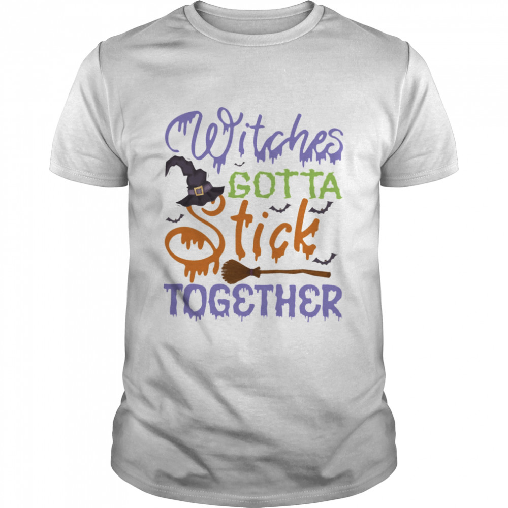 Halloween Tee Shirt Witches Gotta Stick Together Shirt Halloween Tee Shirt Witches Gotta Stick Together Shirt