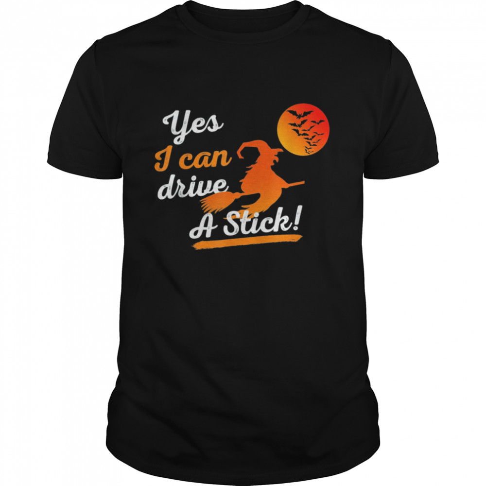 Halloween Witch Costumes Yes I Can Drive A Stick Broom Shirt