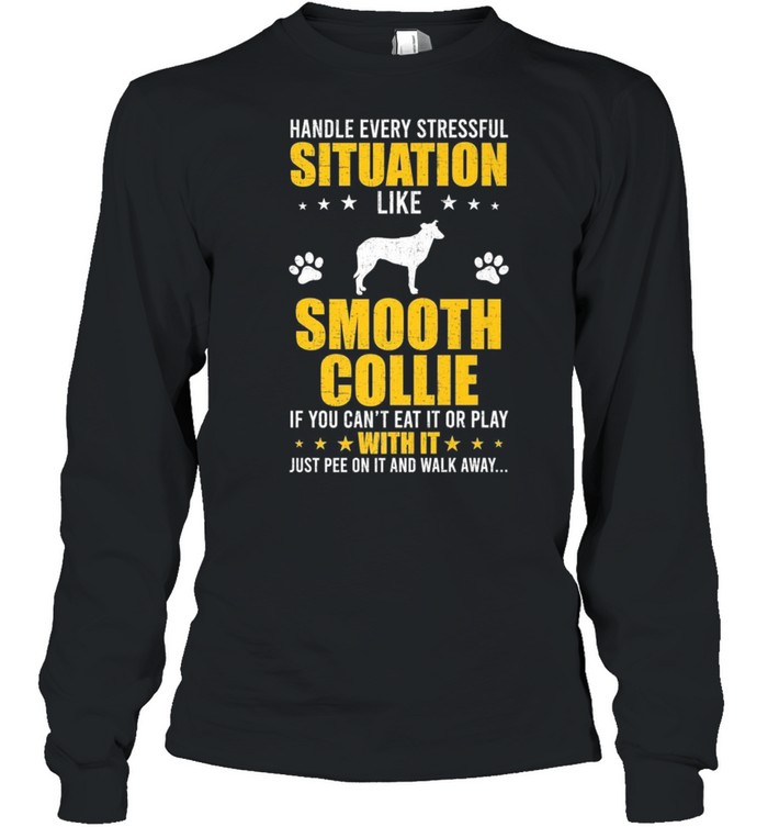 Handle Stressful Situation Smooth Collie Dogs Shirt 2 » Cool Gifts for You - Mfamilygift Handle Stressful Situation Smooth Collie Dogs Shirt 2