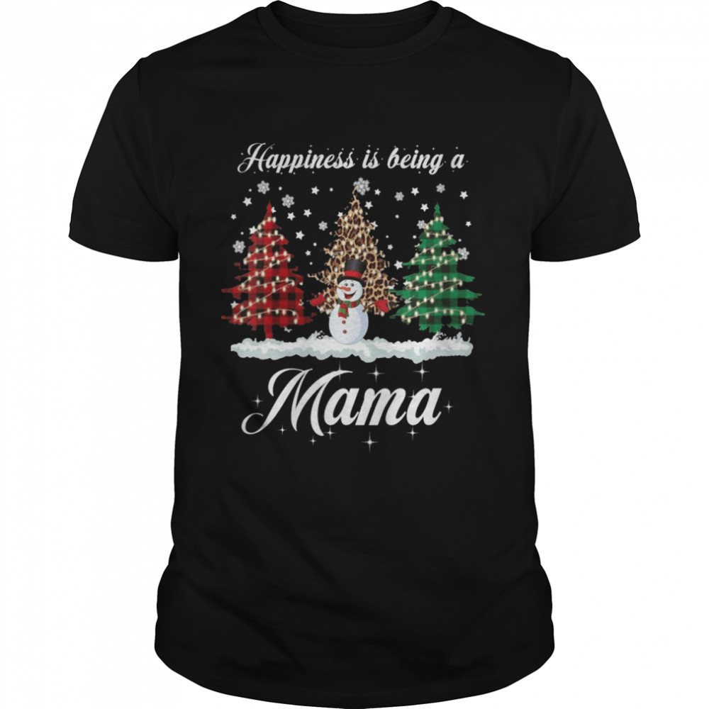 Happiness Is Being A Mama Matching Family Christmas Trees Shirt Happiness Is Being A Mama Matching Family Christmas Trees Shirt