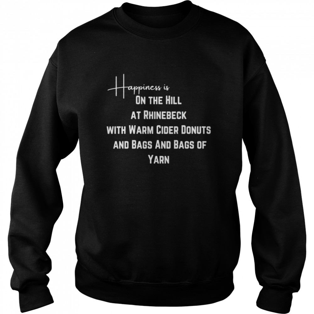 Happiness Is On The Hill At Rhinebeck With Warm Cider Donuts And Bags And Bags Of Yarn Nice Shirt 3 » Cool Gifts for You - Mfamilygift Happiness Is On The Hill At Rhinebeck With Warm Cider Donuts And Bags And Bags Of Yarn Nice Shirt 3