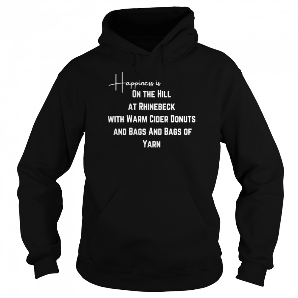 Happiness Is On The Hill At Rhinebeck With Warm Cider Donuts And Bags And Bags Of Yarn Nice Shirt 4 » Cool Gifts for You - Mfamilygift Happiness Is On The Hill At Rhinebeck With Warm Cider Donuts And Bags And Bags Of Yarn Nice Shirt 4