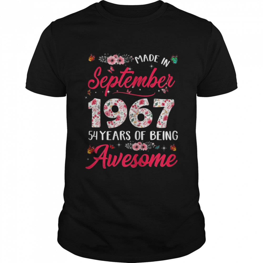 Happy 54Th Birthday Made In September 1967 54 Years Old Shirt Happy 54Th Birthday Made In September 1967 54 Years Old Shirt