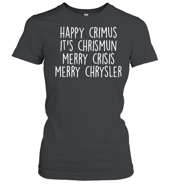 Happy Crimus It’S Chrismun Merry Crisis Merry Chrysler Shirt 1 » Cool Gifts for You - Mfamilygift Happy Crimus It’S Chrismun Merry Crisis Merry Chrysler Shirt 1