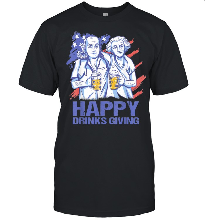 Happy Drinks Giving Thanksgiving Party Patriotic Us Flag Shirt Happy Drinks Giving Thanksgiving Party Patriotic Us Flag Shirt