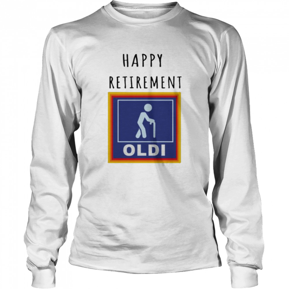Happy Retirement Oldi Shirt 2 » Cool Gifts for You - Mfamilygift Happy Retirement Oldi Shirt 2