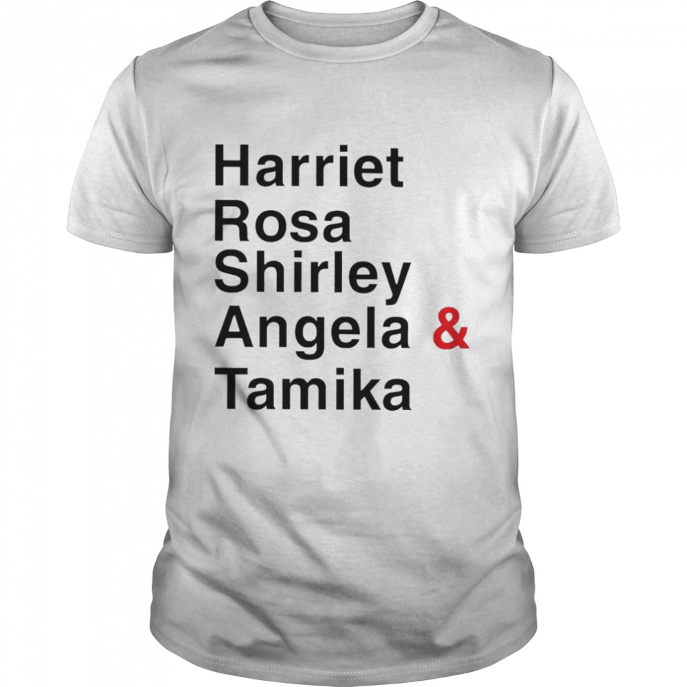 Harriet Rosa Shirley Angela And Tamika Shirt Harriet Rosa Shirley Angela And Tamika Shirt