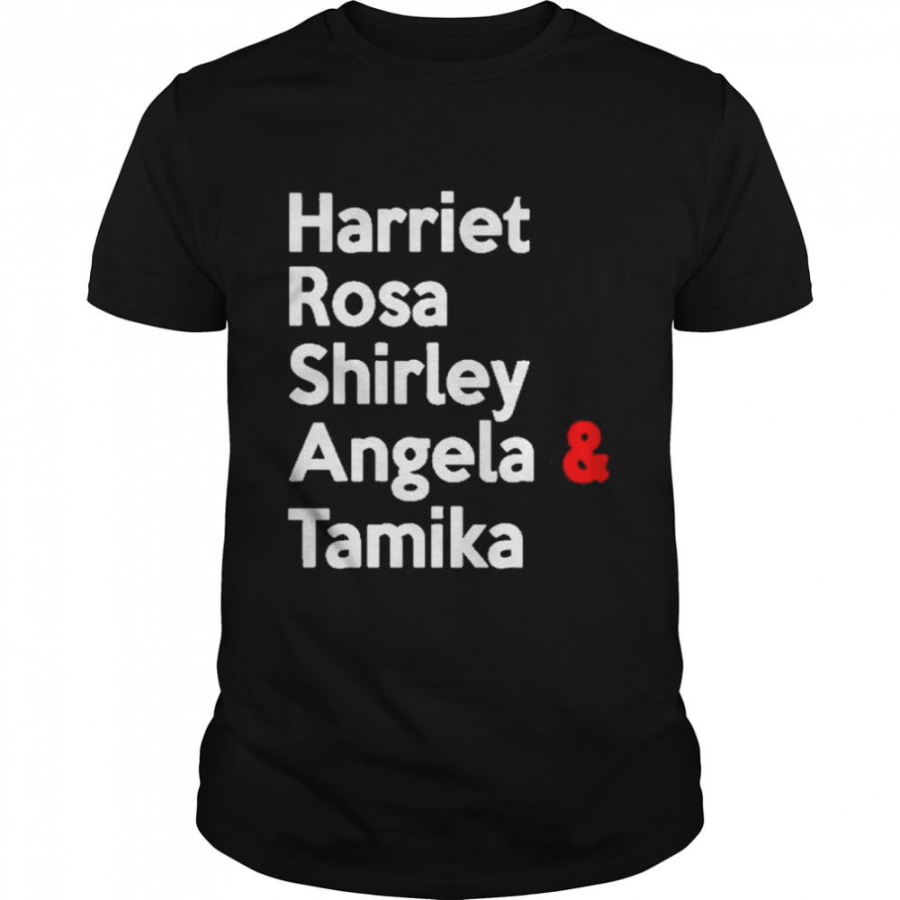 Harriet Rosa Shirley Angela Tamika Meaning Shirt