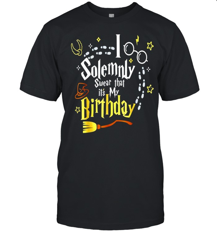 Harry Potter I Solemnly Swear That It’S My Birthday Shirt Harry Potter I Solemnly Swear That It’S My Birthday Shirt