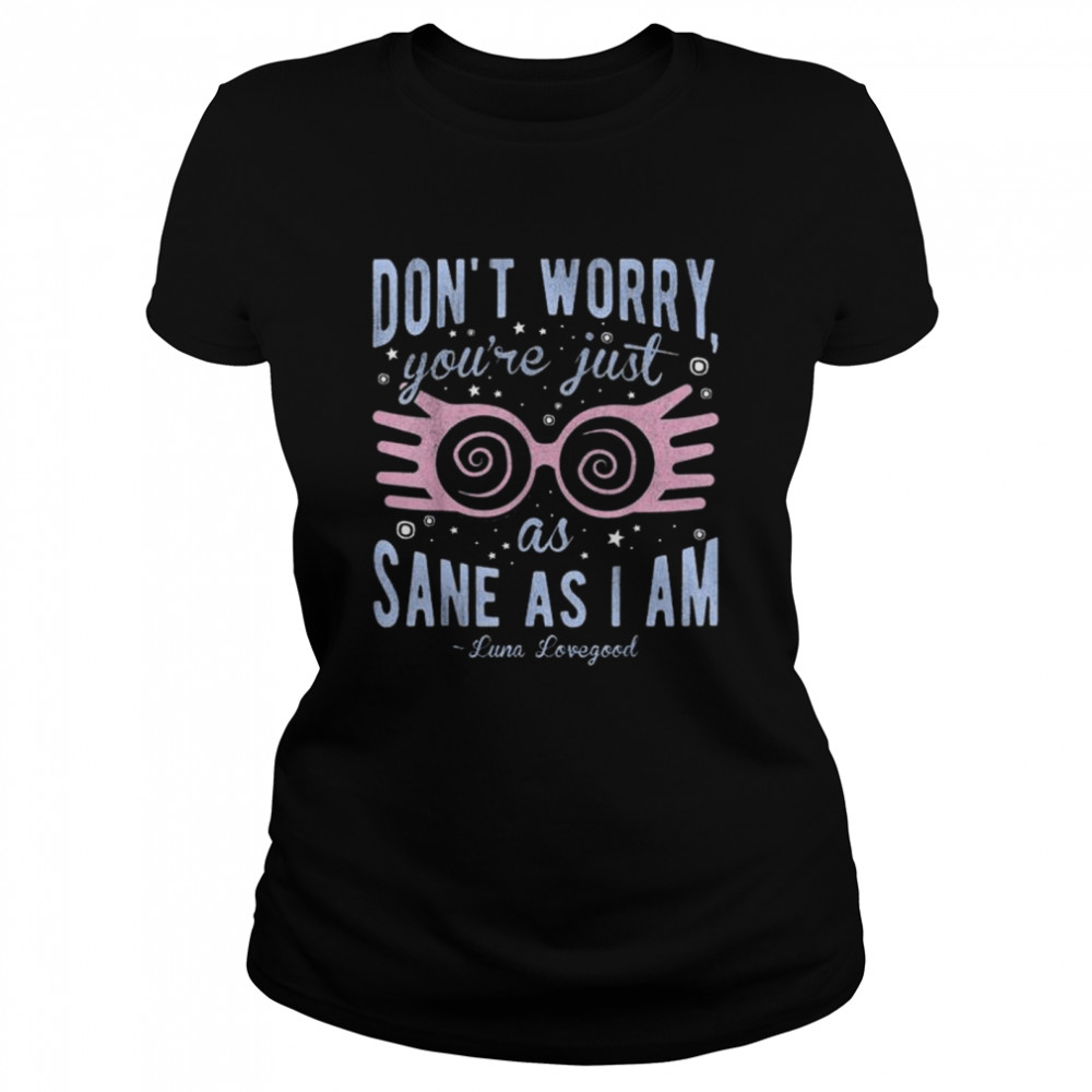 Harry Potter Luna Don’T Worry You’Re Just As Sane As I Am Shirt 1 » Cool Gifts for You - Mfamilygift Harry Potter Luna Don’T Worry You’Re Just As Sane As I Am Shirt 1