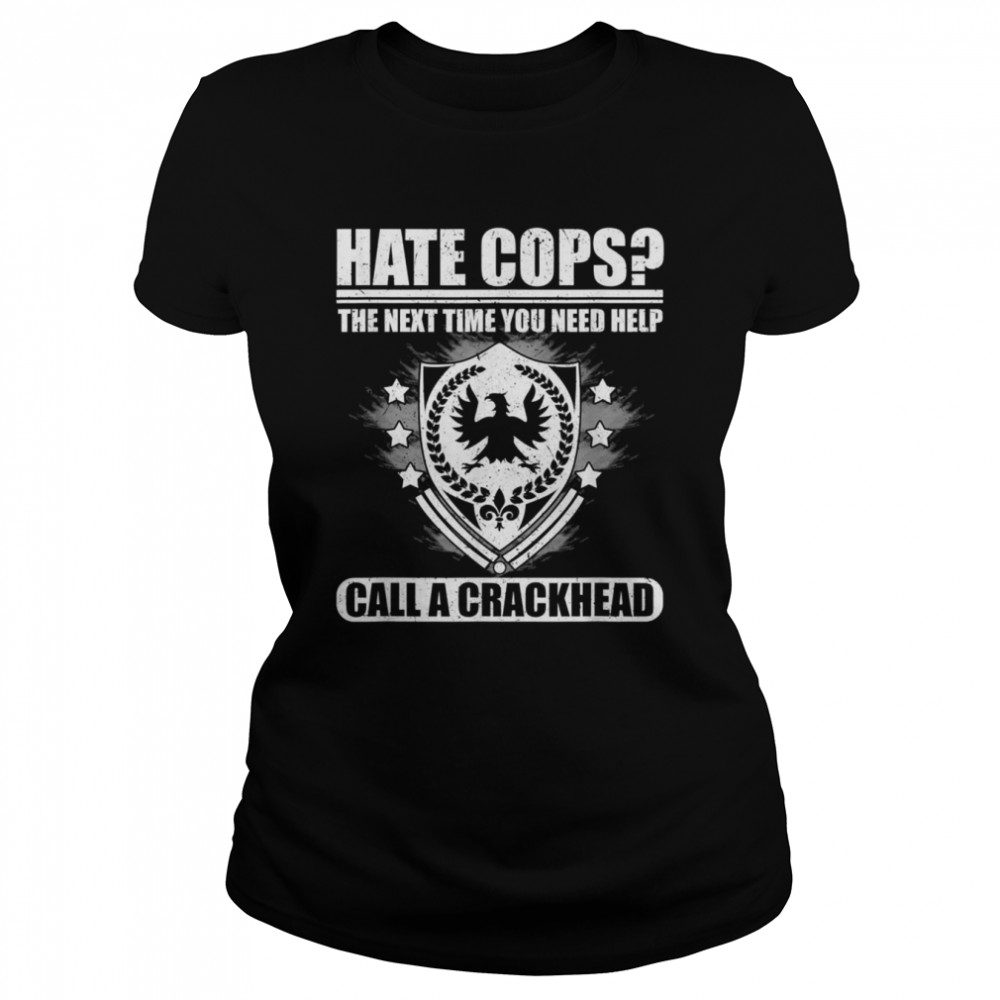 Hate Cops Call A Crackhead Lustiges Shirt 1 » Cool Gifts for You - Mfamilygift Hate Cops Call A Crackhead Lustiges Shirt 1