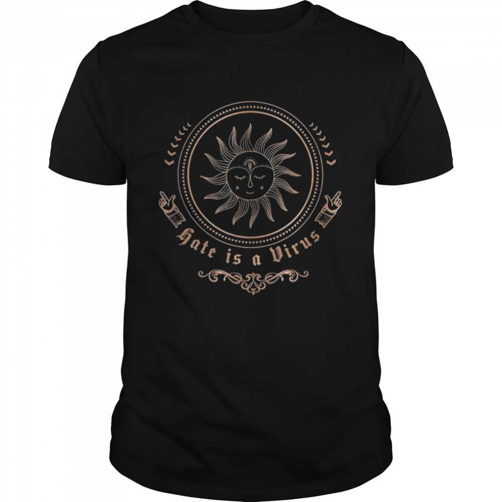 Hate Is A Virus Shirt Hate Is A Virus Shirt