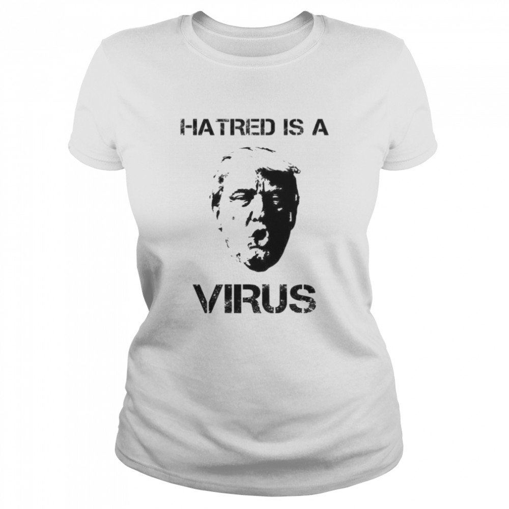 Hatred Is A Virus Shirt 1 » Cool Gifts for You - Mfamilygift Hatred Is A Virus Shirt 1
