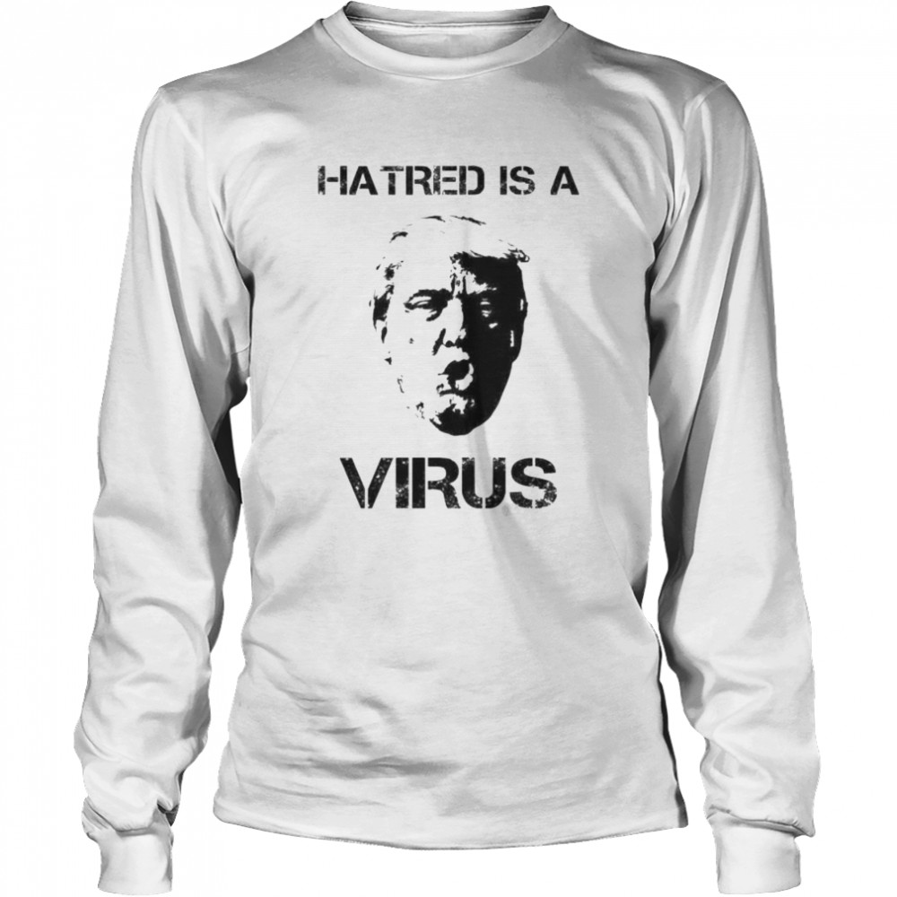 Hatred Is A Virus Shirt 2 » Cool Gifts for You - Mfamilygift Hatred Is A Virus Shirt 2