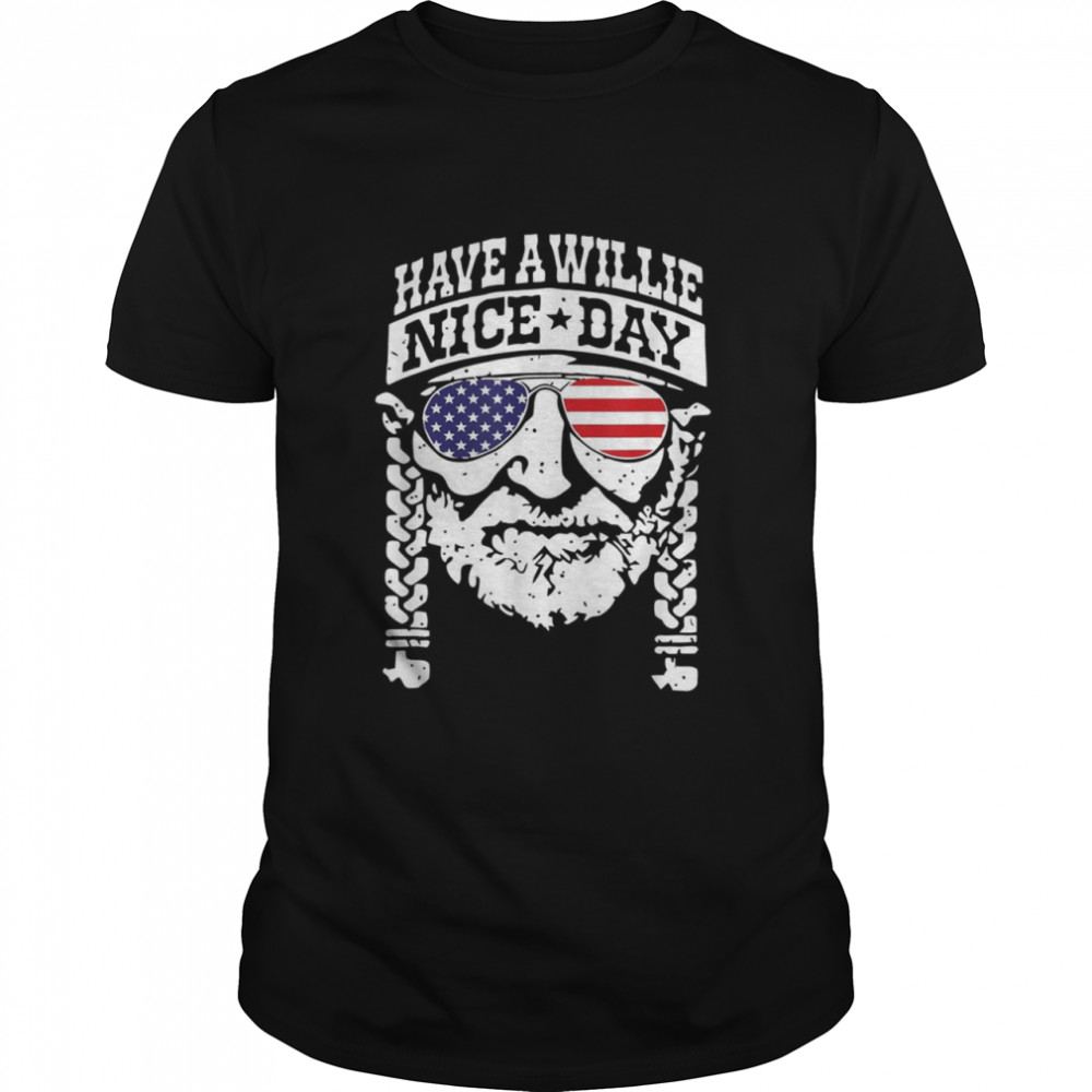 Have A Willies Nice Day Shirt