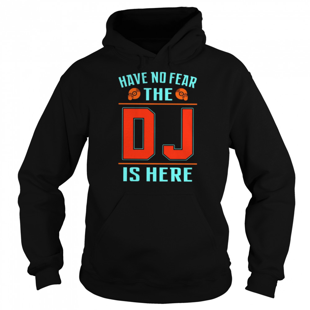Have No Fear The Dj Is Here Shirt 4 » Cool Gifts for You - Mfamilygift Have No Fear The Dj Is Here Shirt 4